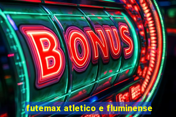 futemax atletico e fluminense